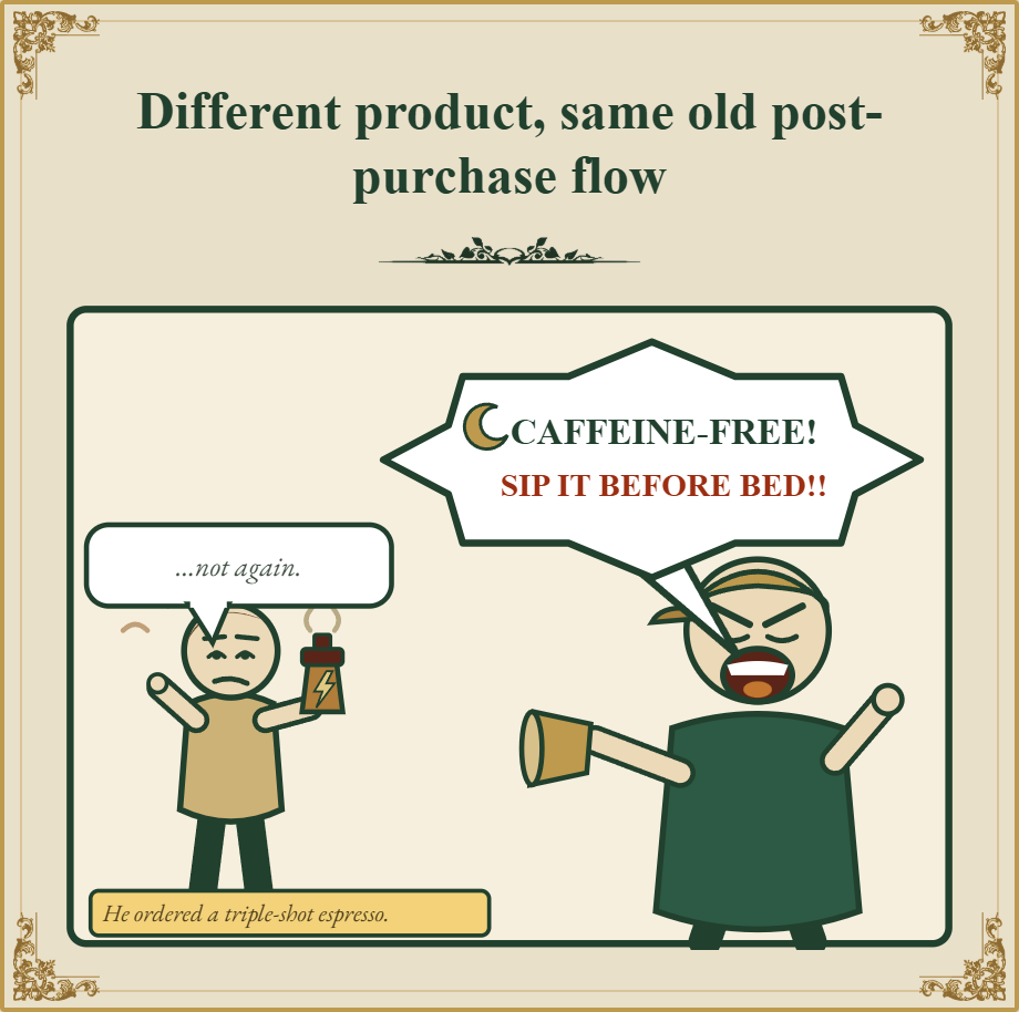 Different product, same old flow: telling an espresso drinker to sip it before bed.